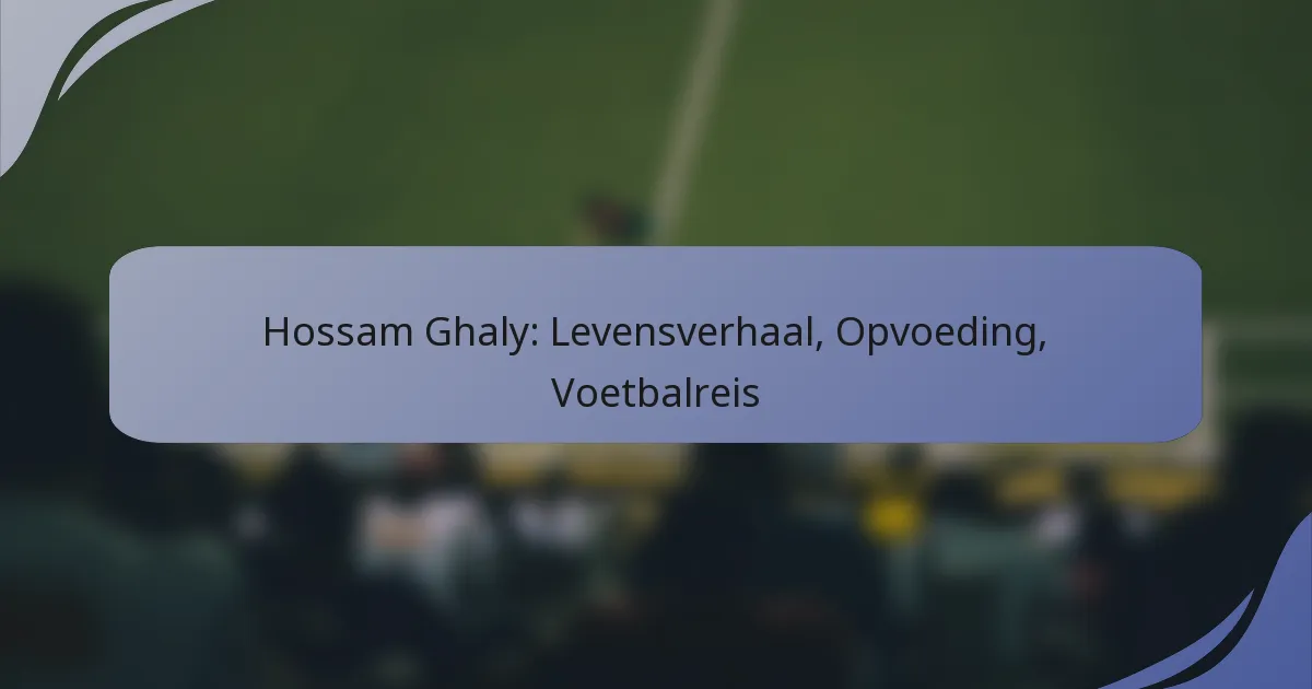 Hossam Ghaly: Levensverhaal, Opvoeding, Voetbalreis