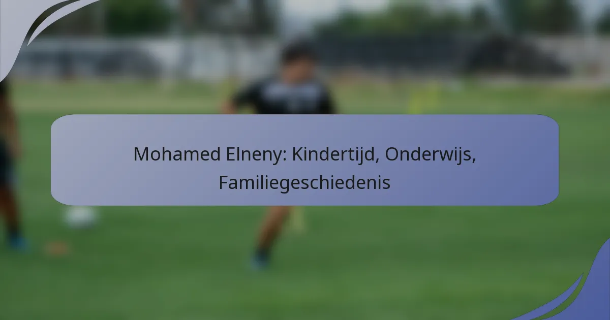 Mohamed Elneny: Kindertijd, Onderwijs, Familiegeschiedenis