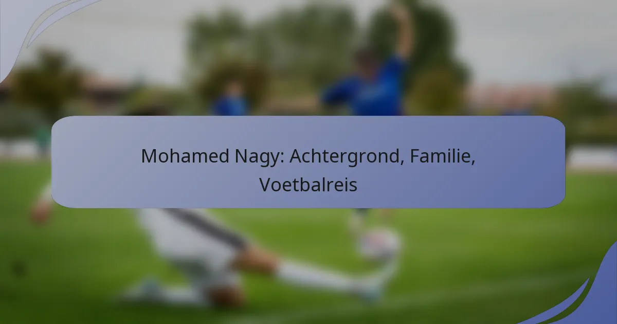 Mohamed Nagy: Achtergrond, Familie, Voetbalreis