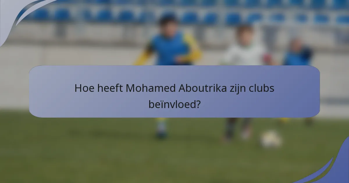 Hoe heeft Mohamed Aboutrika zijn clubs beïnvloed?