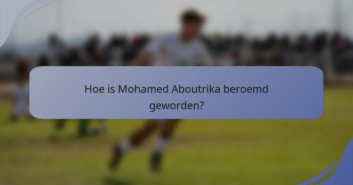 Hoe is Mohamed Aboutrika beroemd geworden?