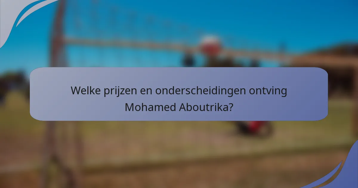 Welke prijzen en onderscheidingen ontving Mohamed Aboutrika?